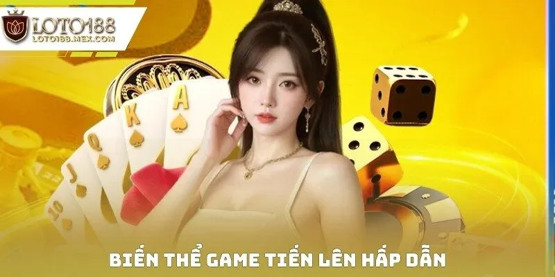 Biến thể game tiến lên hấp dẫn