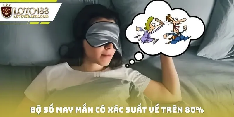 Bộ số may mắn có xác suất về trên 80%