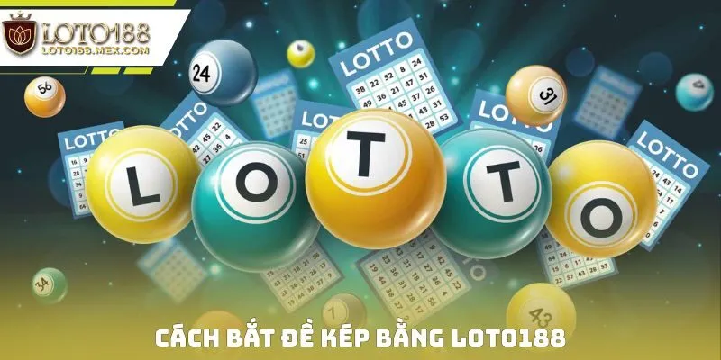 Cách Bắt Đề Kép Bằng