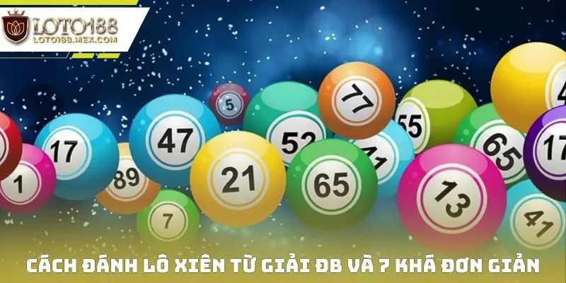 Cách đánh lô xiên từ giải ĐB và 7 khá đơn giản