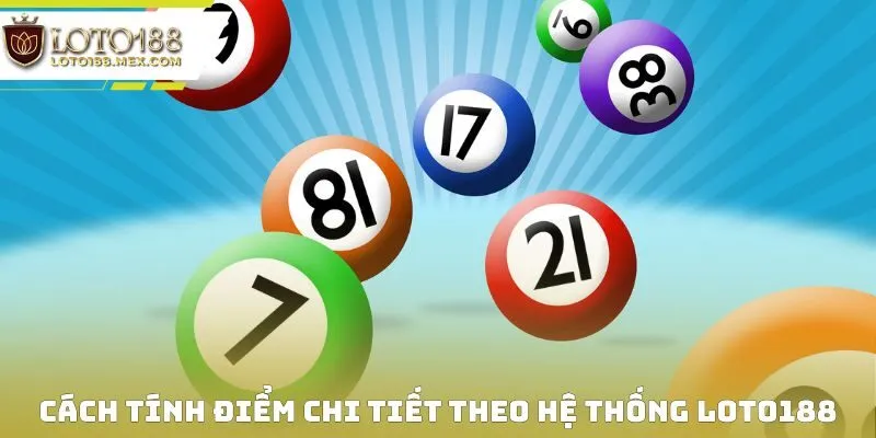 Cách tính điểm chi tiết theo hệ thống Loto188
