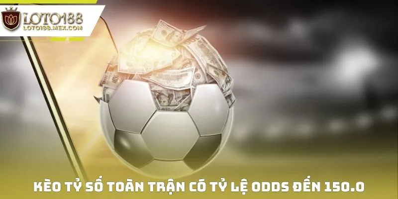 Dự đoán toàn trận có tỷ lệ Odds đến 150.0