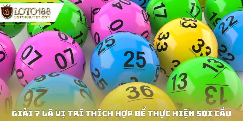 Giải 7 là vị trí thích hợp để thực hiện soi cầu