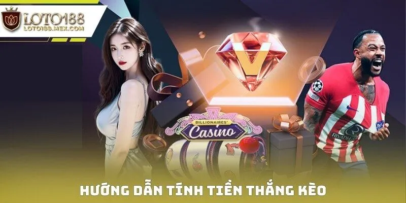 Hướng dẫn tính tiền thắng kèo