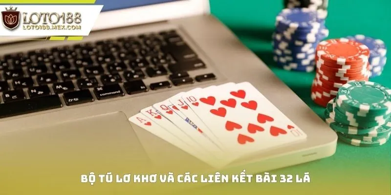 Bộ tú lơ khơ và các liên kết bài 32 lá