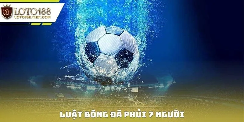 Luật Bóng Đá Phủi 7 Người