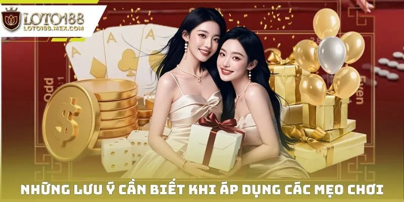 Những lưu ý cần biết khi áp dụng các mẹo chơi Fantan