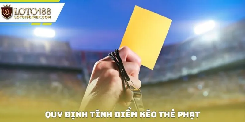 Quy định tính điểm kèo thẻ phạt chi tiết