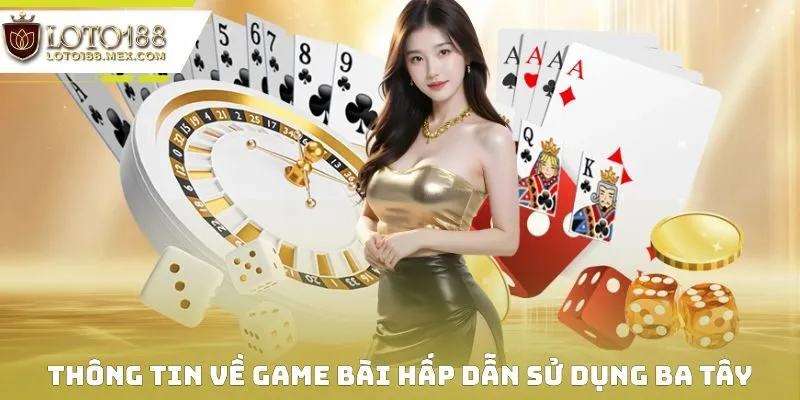 Thông tin về game bài hấp dẫn sử dụng Ba Tây đơn giản