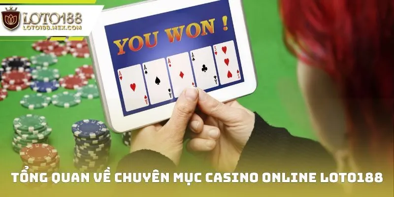 Tổng quan về chuyên mục Casino Online Loto188